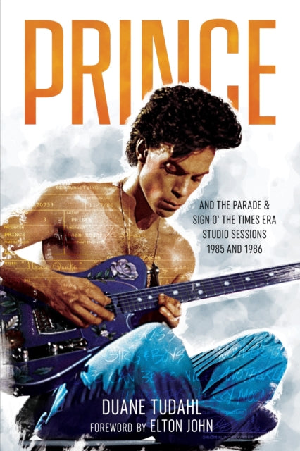 Book cover of: Prince and the Parade and Sign O' The Times Era Studio Sessions. By: Duane Tudahl