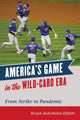 Book cover of: America's Game in the Wild-Card Era. By: Bryan Soderholm-Difatte