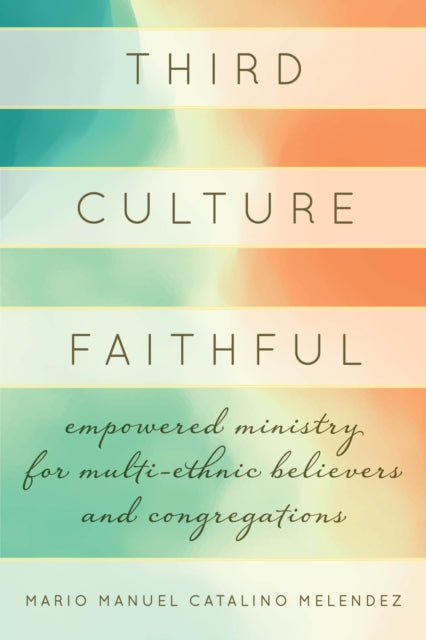 Book cover of: Third Culture Faithful. By: Mario Melendez