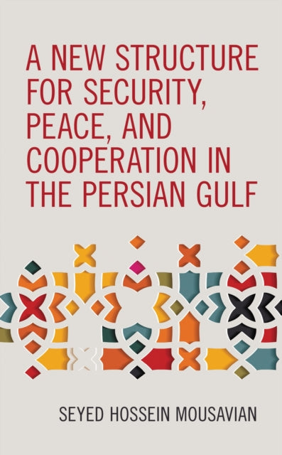Book cover of: New Structure for Security, Peace, and Cooperation in the Persian Gulf. By: Hossein Musavian