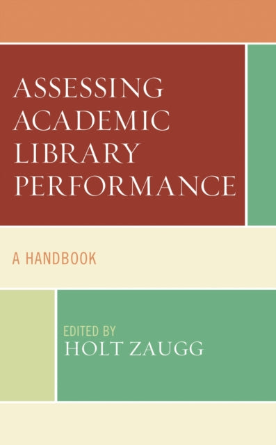 Book cover of: Assessing Academic Library Performance. By: Holt Zaugg
