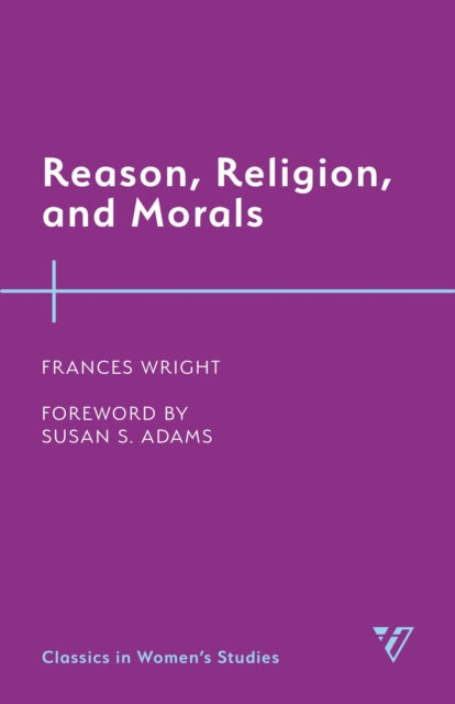 Book cover of: Reason, Religion, and Morals. By: Frances Wright
