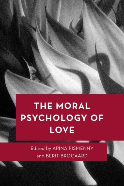 Book cover of: Moral Psychology of Love. By: Arina Pismenny