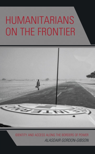 Book cover of: Humanitarians on the Frontier. By: Alasdair Gordon-Gibson