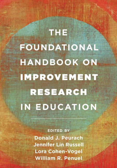 Book cover of: Foundational Handbook on Improvement Research in Education. By: Donald J. Peurach