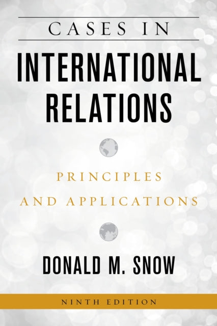 Book cover of: Cases in International Relations. By: Donald M. Snow