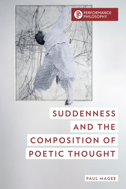 Book cover of: Suddenness and the Composition of Poetic Thought. By: Paul Magee