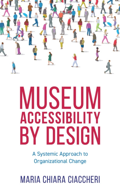 Book cover of: Museum Accessibility by Design. By: Maria Chiara Ciaccheri