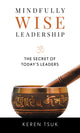 Book cover of: Mindfully Wise Leadership. By: Keren Tsuk