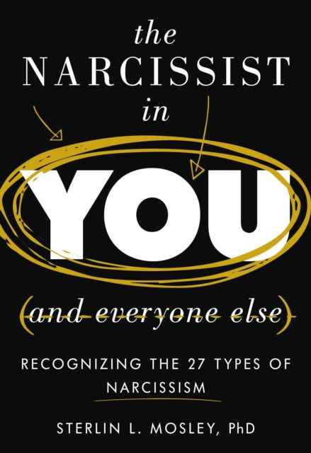 Book cover of: Narcissist in You and Everyone Else. By: Sterlin L. Mosley