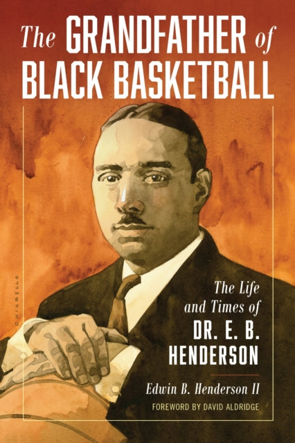 Book cover of: Grandfather of Black Basketball. By: Henderson, Edwin Bancroft, II