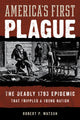 Book cover of: America's First Plague. By: Robert Watson