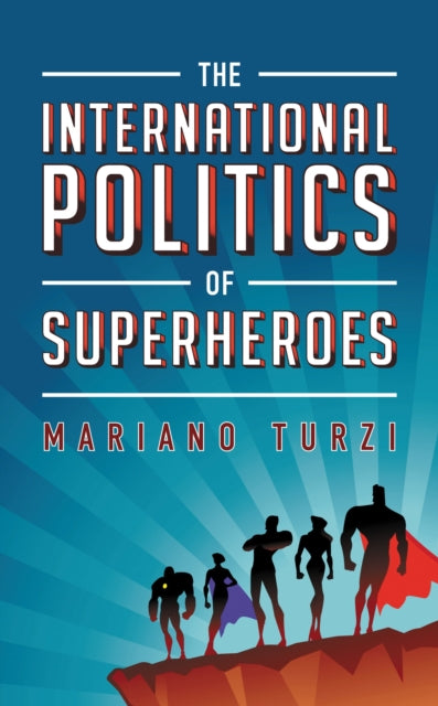 Book cover of: International Politics of Superheroes. By: Mariano Turzi