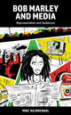 Book cover of: Bob Marley and Media. By: Mike Hajimichael