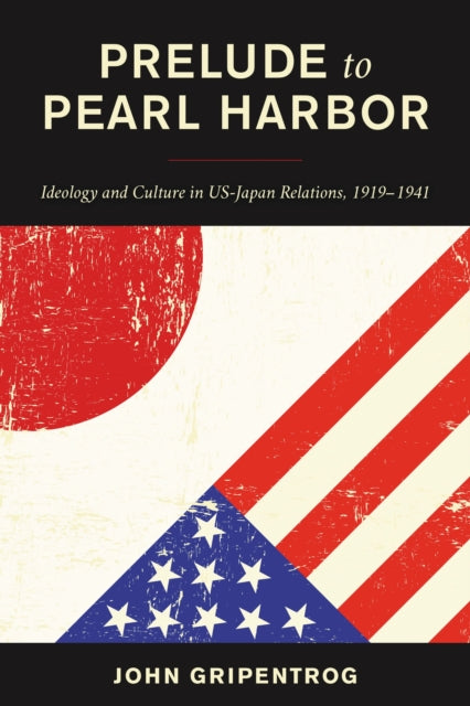 Book cover of: Prelude to Pearl Harbor. By: John Gripentrog