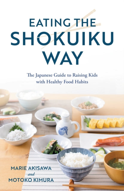 Book cover of: Eating the Shokuiku Way. By: Marie Akisawa
