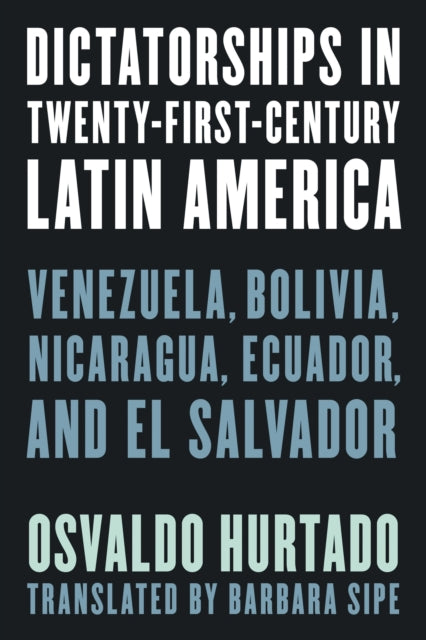 Book cover of: Dictatorships in Twenty-First-Century Latin America. By: Osvaldo Hurtado