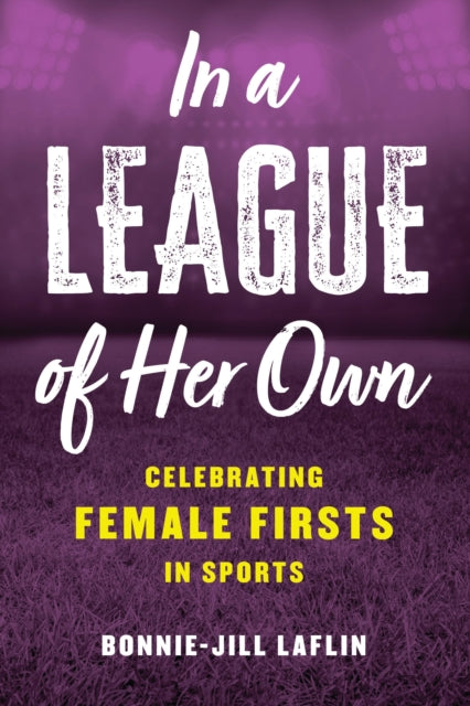 Book cover of: In a League of Her Own. By: Bonnie-Jill Laflin