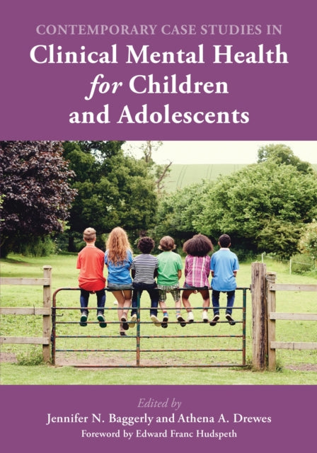 Book cover of: Contemporary Case Studies in Clinical Mental Health for Children and Adolescents. By: Jennifer N. Baggerly