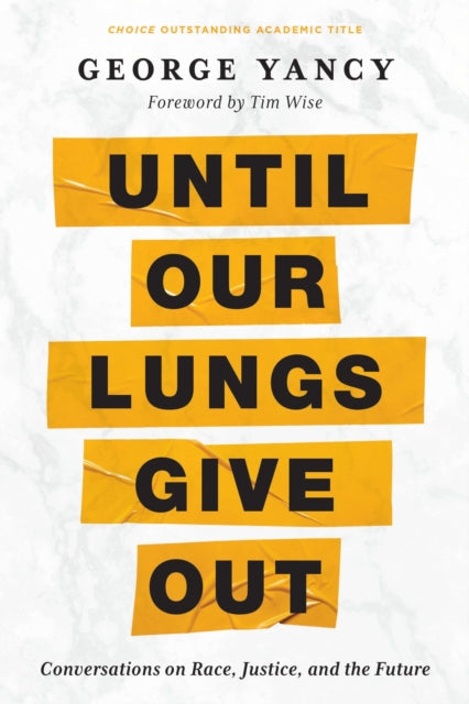 Book cover of: Until Our Lungs Give Out. By: George Yancy