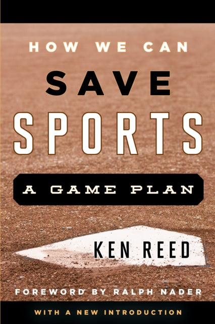 Book cover of: How We Can Save Sports. By: Ken Reed
