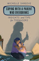 Book cover of: Coping with a Parent Who Overdrinks. By: Michelle Shreeve