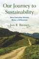 Book cover of: Our Journey to Sustainability. By: Jon R. Biemer