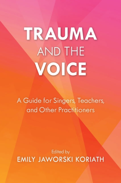Book cover of: Trauma and the Voice. By: Emily Jaworski Koriath