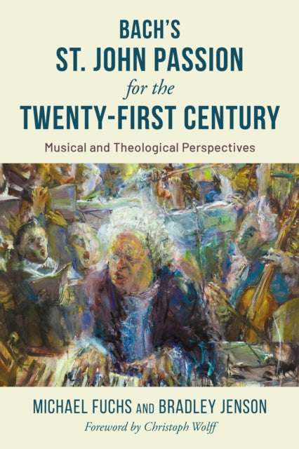 Book cover of: Bach's St. John Passion for the Twenty-First Century. By: Michael Fuchs