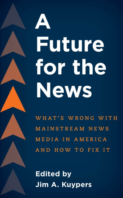 Book cover of: Future for the News. By: Jim A. Kuypers