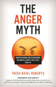 Book cover of: Anger Myth. By: Trish Ahjel Roberts