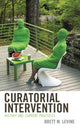 Book cover of: Curatorial Intervention. By: Brett M. Levine