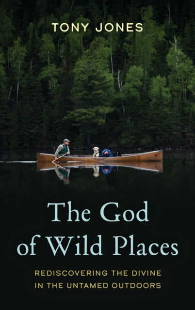 Book cover of: God of Wild Places. By: Tony Jones