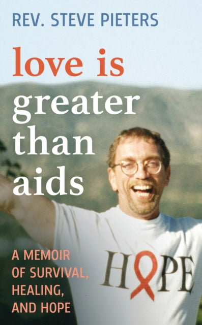 Book cover of: Love is Greater than AIDS. By: A. Stephen Pieters