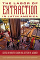 Book cover of: Labor of Extraction in Latin America. By: Kristin Ciupa