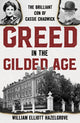 Book cover of: Greed in the Gilded Age. By: William Elliott Hazelgrove