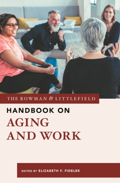 Book cover of: Rowman & Littlefield Handbook on Aging and Work. By: Elizabeth F. Fideler