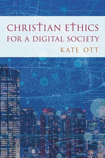 Book cover of: Christian Ethics for a Digital Society. By: Kate Ott