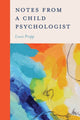 Book cover of: Notes from a Child Psychologist. By: Louis Propp