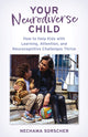 Book cover of: Your Neurodiverse Child. By: Nechama Sorscher PhD