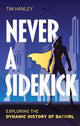 Book cover of: Never a Sidekick. By: Tim Hanley