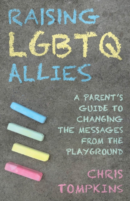 Book cover of: Raising LGBTQ Allies. By: TOMPKINS
