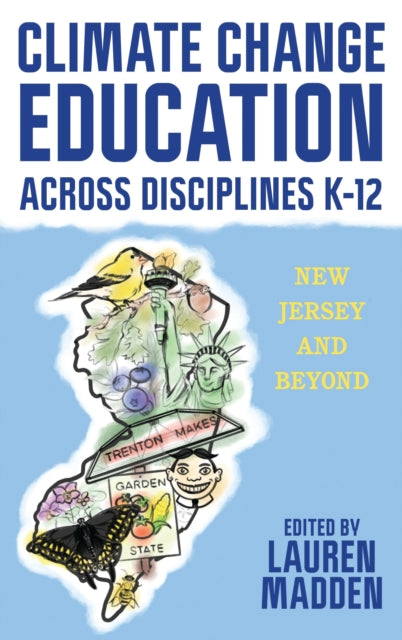 Book cover of: Climate Change Education Across Disciplines K–12. By: Lauren Madden