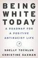 Book cover of: Being White Today. By: Shelly Tochluk