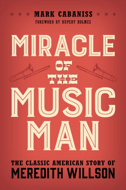 Book cover of: Miracle of The Music Man. By: Mark Cabaniss