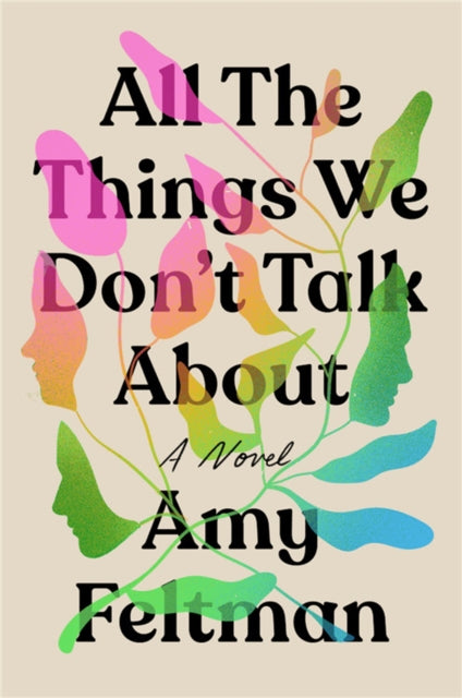 Book cover of: All the Things We Don't Talk About. By: Amy Feltman
