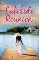 Book cover of: A Lakeside Reunion. By: C. Chilove