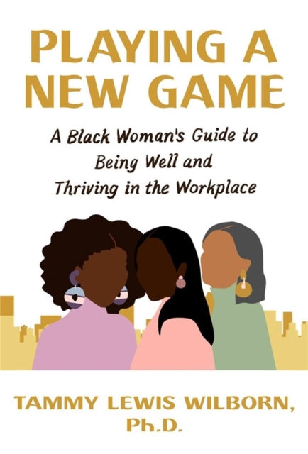 Book cover of: Playing a New Game. By: Tammy Lewis Wilborn
