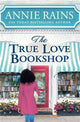 Book cover of: The True Love Bookshop. By: Annie Rains