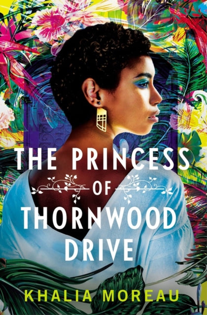Book cover of: The Princess of Thornwood Drive. By: Khalia Moreau